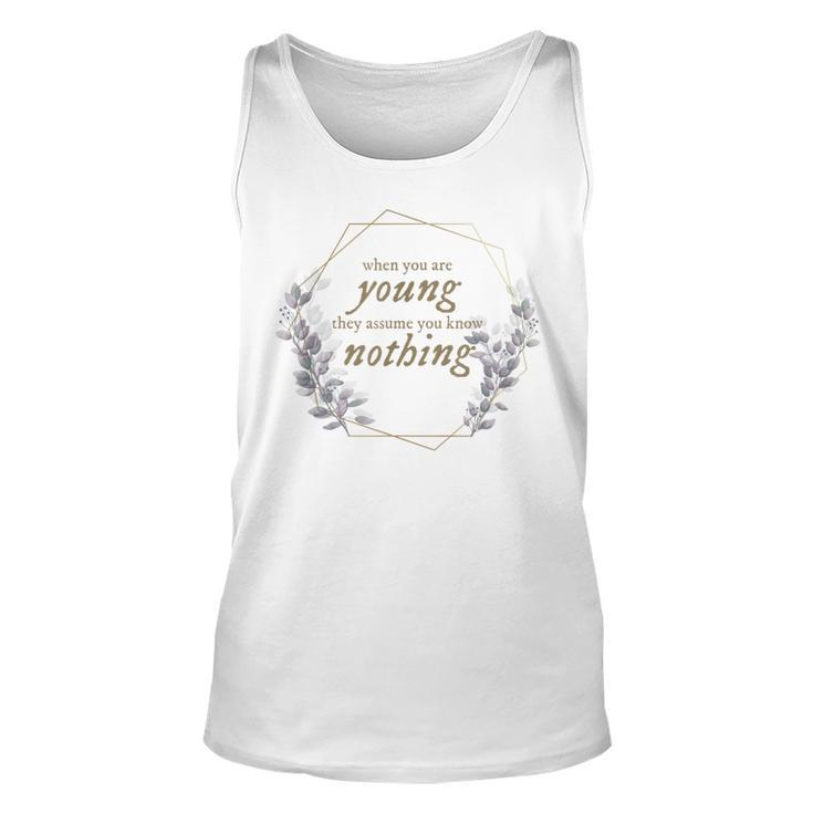When You Are Young They Assume You Know Nothing  Unisex Tank Top