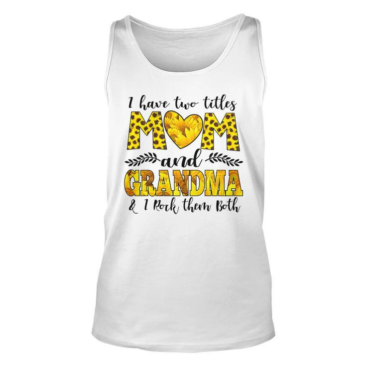 Womens I Have Two Titles Mom And Grandma And I Rock Them Both   V3 Unisex Tank Top