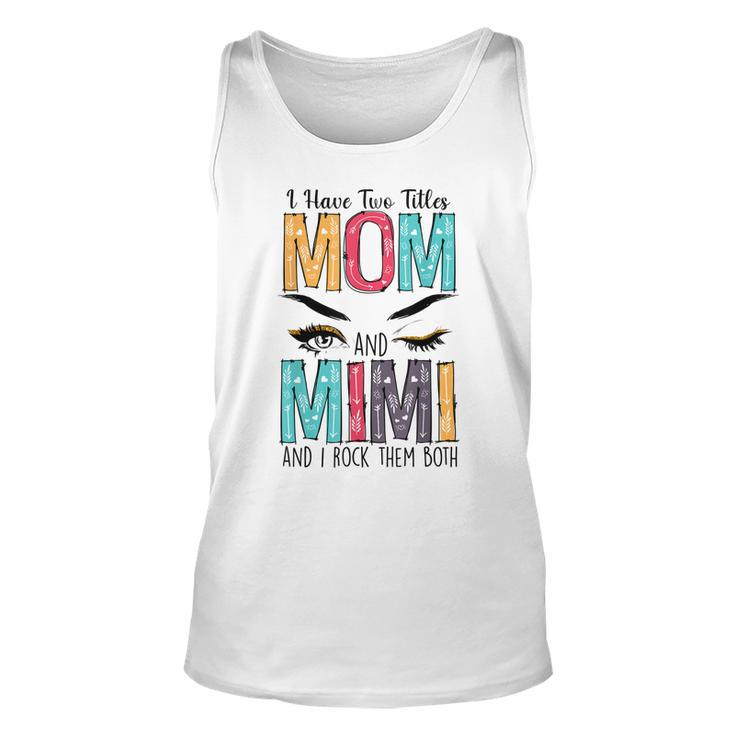 Womens I Have Two Titles Mom & Mimi Floral Mothers Day  Unisex Tank Top