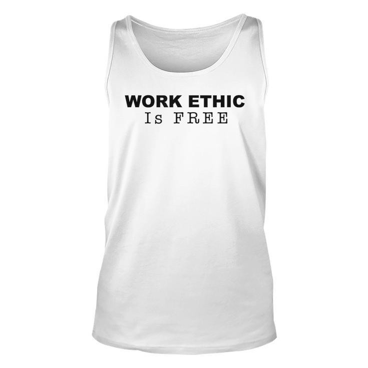 Work Ethic Is Free - Fitness  Lifestyle  Unisex Tank Top