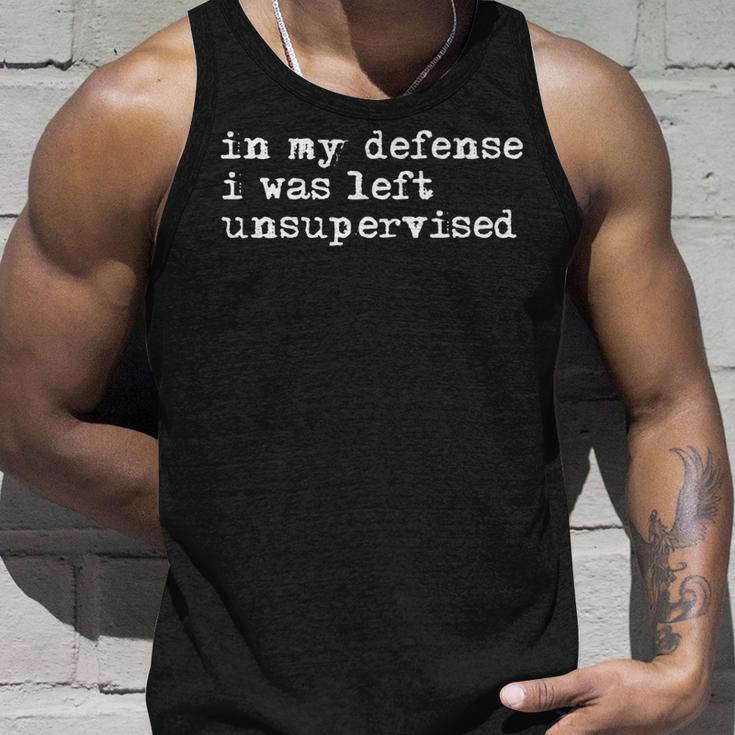In My Defense I Was Left Unsupervised  Funny N   Unisex Tank Top