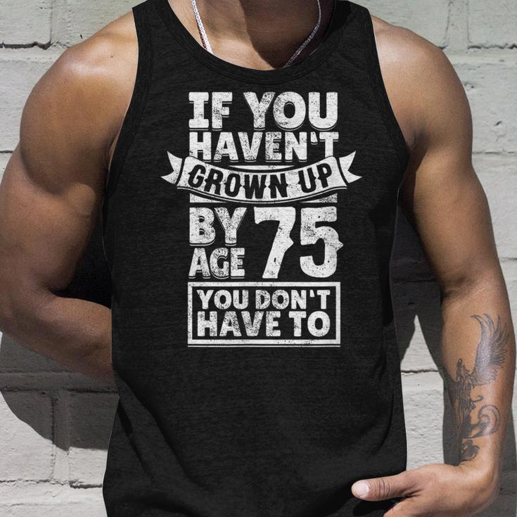 75Th Birthday Saying Hilarious Age 75 Grow Up Fun Gag Tank Top Gifts for Him