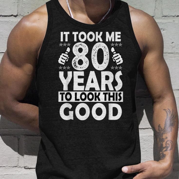 80Th Birthday Gift Took Me 80 Years Good Funny 80 Year Old Unisex Tank Top Gifts for Him