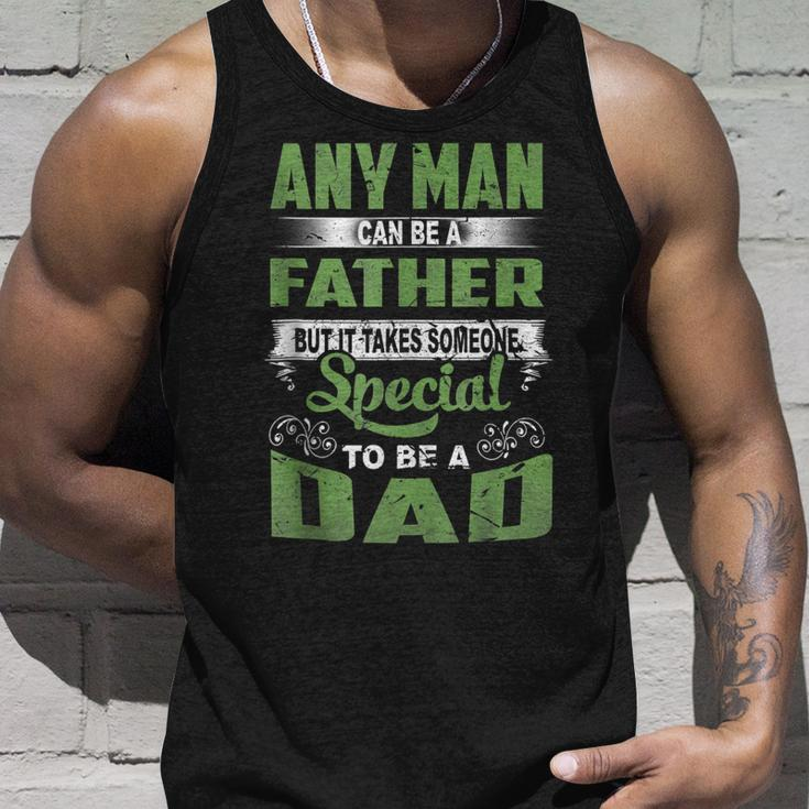Any Man Can Be A Father Special To Be A Dad Fathers Day  Unisex Tank Top Gifts for Him