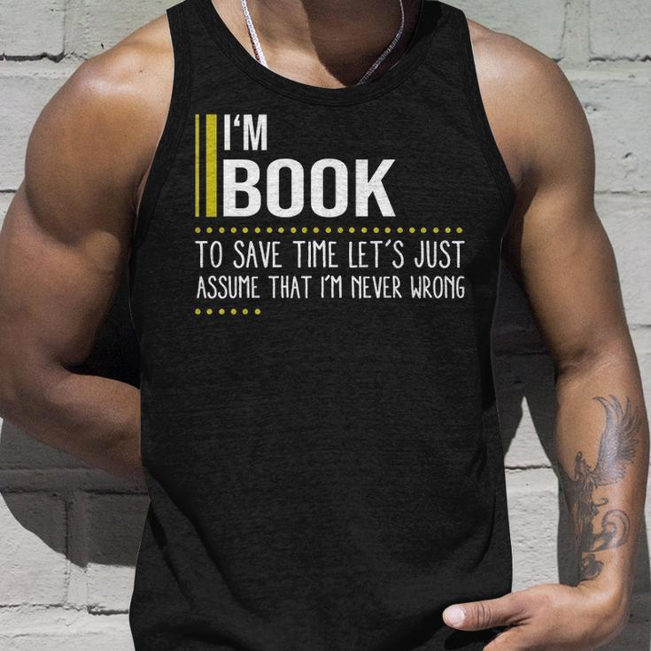 Book Name Gift Im Book Im Never Wrong Unisex Tank Top Gifts for Him