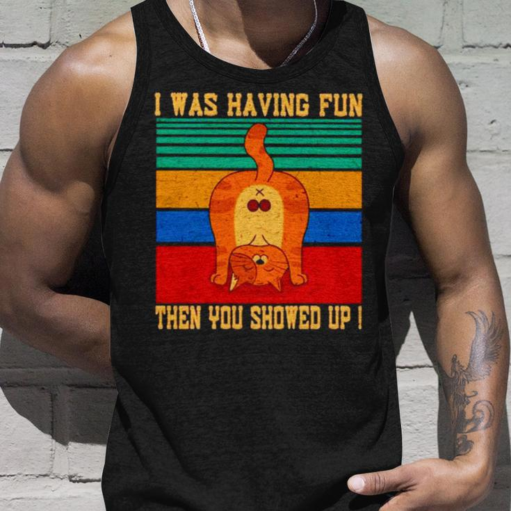 Cat I Was Having Fun Then You Showed Up VintageUnisex Tank Top Gifts for Him
