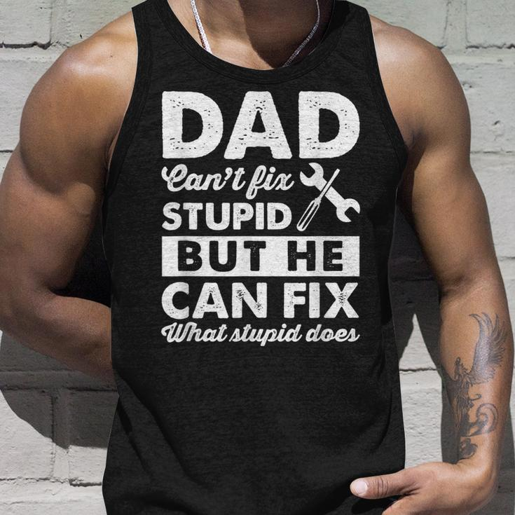 Dad Cant Fix Stupid But He Can Fix What Stupid DoesUnisex Tank Top Gifts for Him