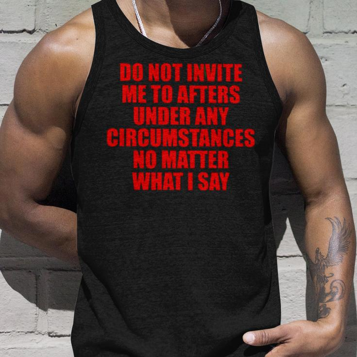 Do Not Invite Me To Afters Under Any Circumstances Unisex Tank Top Gifts for Him
