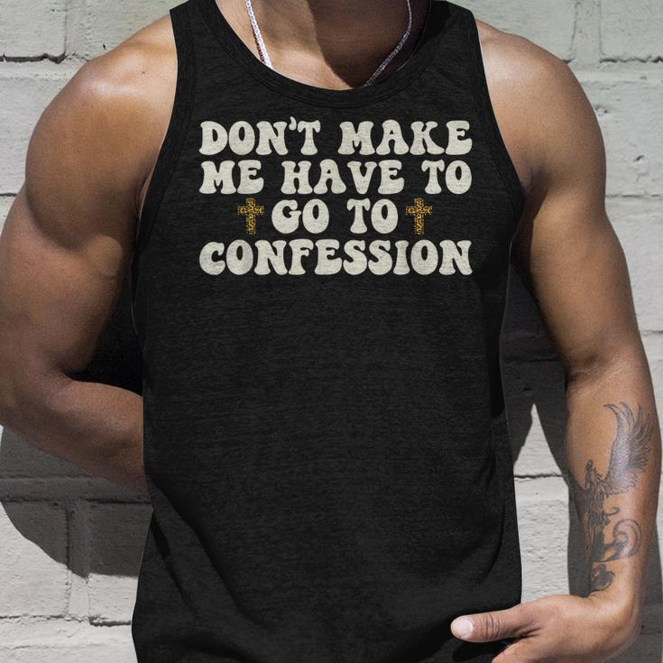Dont Make Me Have To Go To Confession Catholic Church Tank Top Gifts for Him