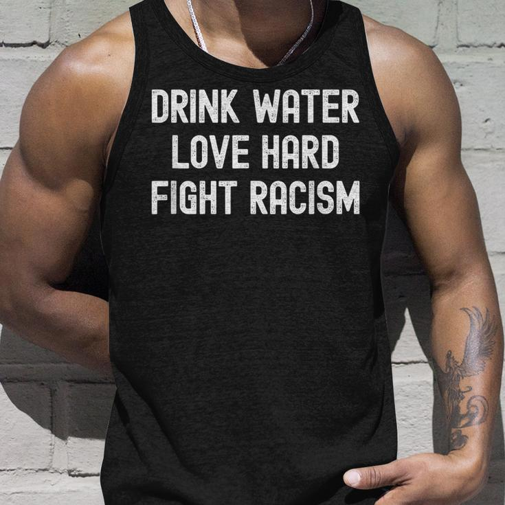 Drink Water Love Hard Fight Racism Respect Dont Be Racist Unisex Tank Top Gifts for Him