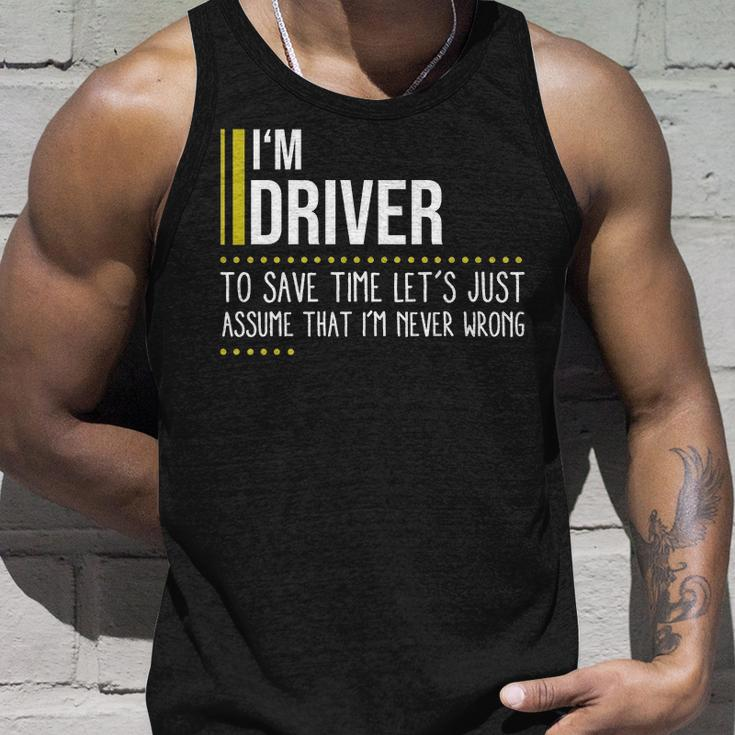 Driver Name Gift Im Driver Im Never Wrong Unisex Tank Top Gifts for Him
