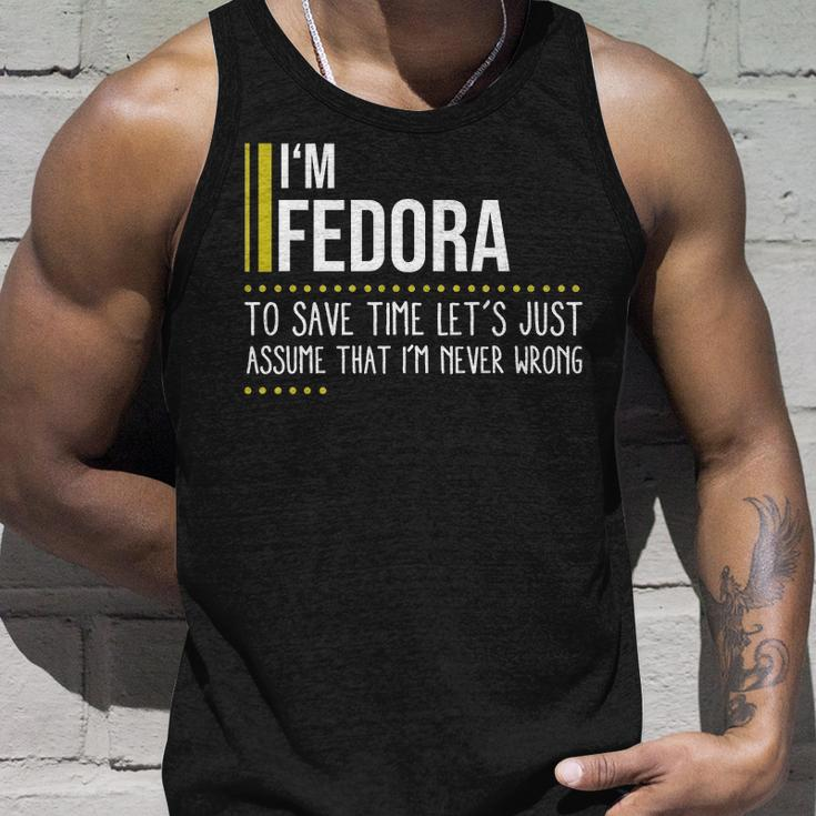 Fedora Name Gift Im Fedora Im Never Wrong Unisex Tank Top Gifts for Him