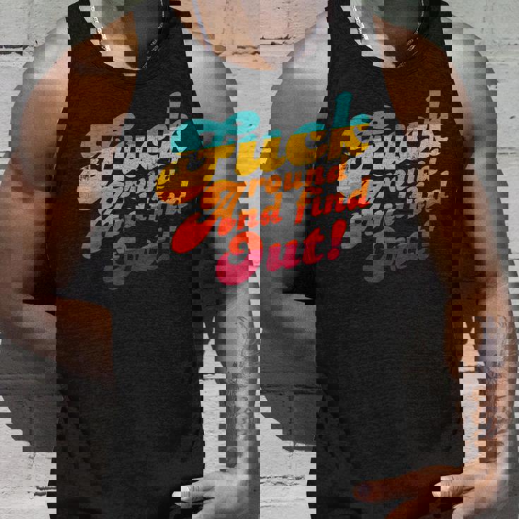 Fuck Around And Find Out Fafo F Around And Find Out Unisex Tank Top Gifts for Him