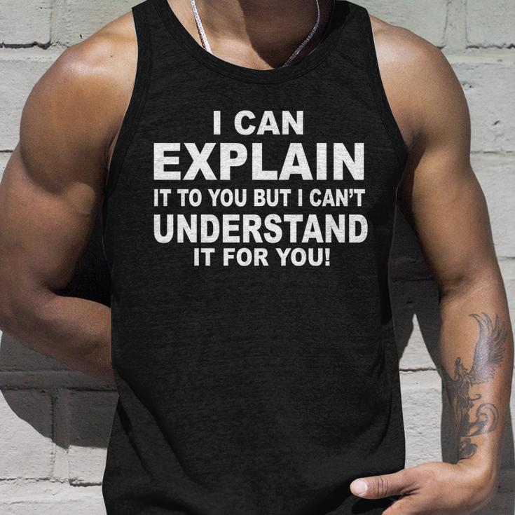 Funny Sayings I Can Explain It But I Cant Understand It For You Unisex Tank Top Gifts for Him