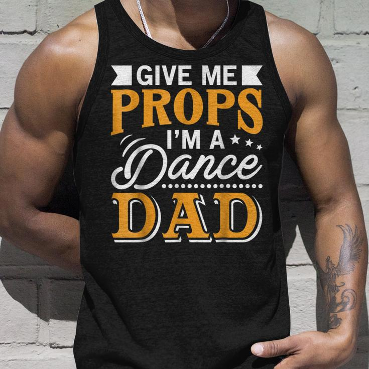 Give Me Props Im A Dance Dad Supporter Dancing Funny Gift Unisex Tank Top Gifts for Him