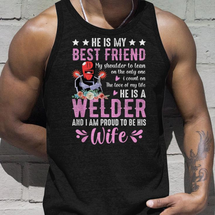 He Is My Best Friend He Is A Welder Wife Welding Welders Unisex Tank Top Gifts for Him