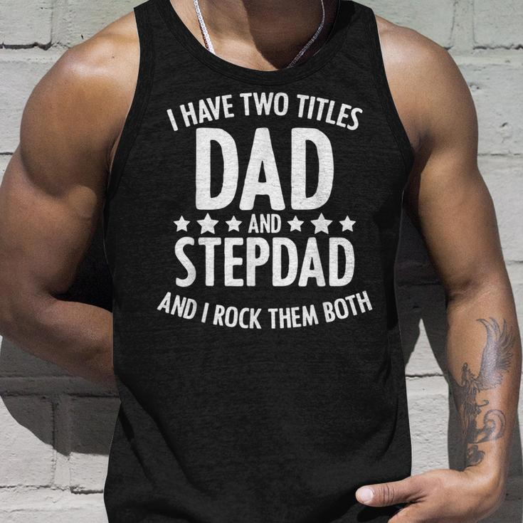 I Have 2 Titles Dad And Step Dad Fathers Day For Step Daddy Unisex Tank Top Gifts for Him