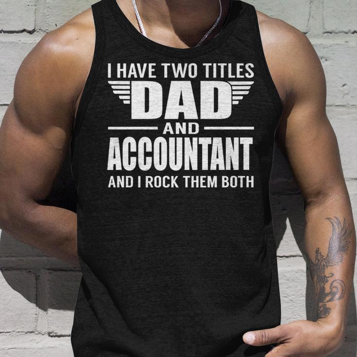 I Have Two Titles Dad And Accountant Funny Father Unisex Tank Top Gifts for Him