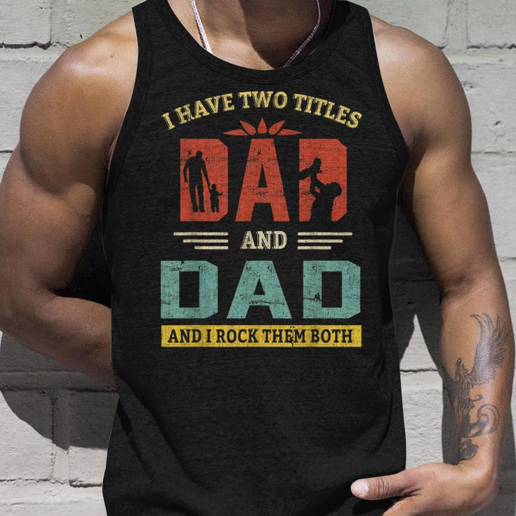 I Have Two Titles Dad And Dad And I Rock Them Both V9 Unisex Tank Top Gifts for Him