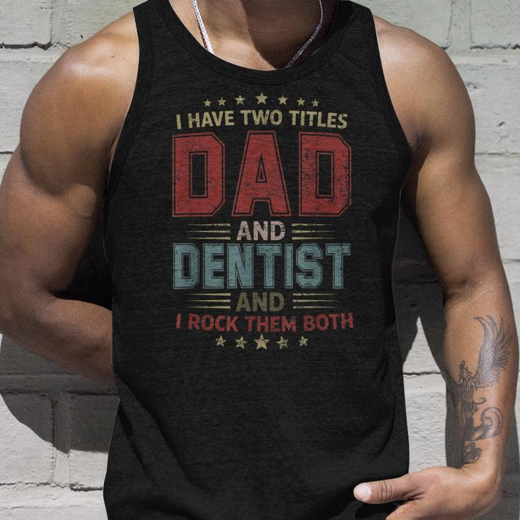 I Have Two Titles Dad And Dentist Outfit Fathers Day Fun Unisex Tank Top Gifts for Him