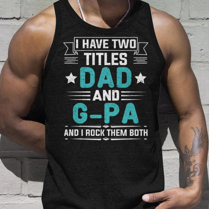 I Have Two Titles Dad And G-Pa Funny Fathers Day Unisex Tank Top Gifts for Him
