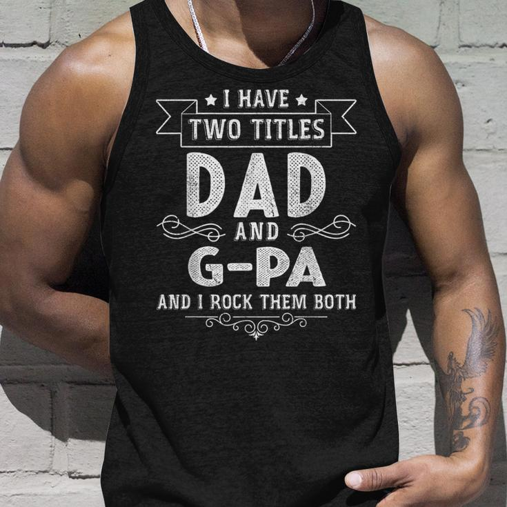 I Have Two Titles Dad And G-Pa Funny Fathers Day Unisex Tank Top Gifts for Him
