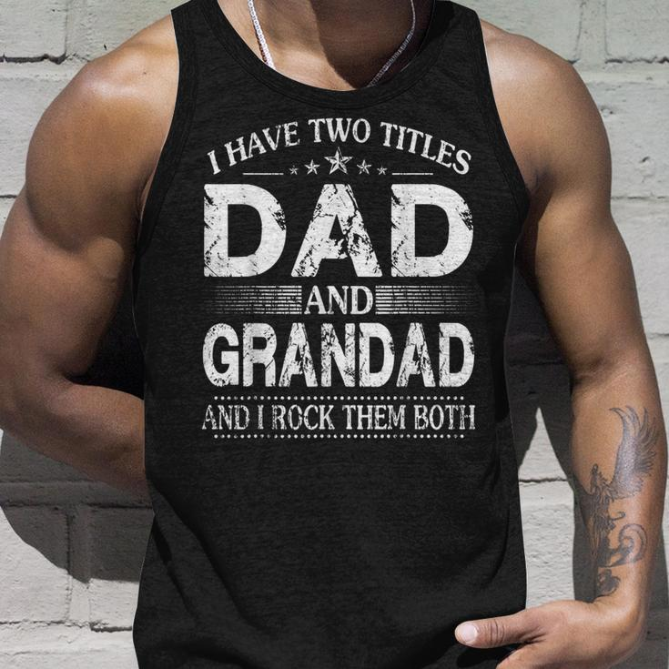 I Have Two Titles Dad And Grandad And I Rock Them Both V3 Unisex Tank Top Gifts for Him
