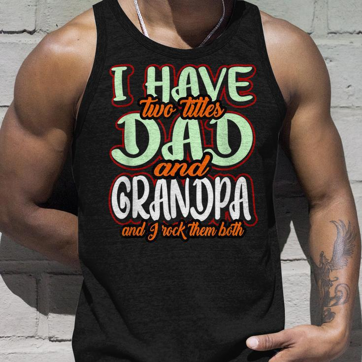 I Have Two Titles Dad And Grandad Funny Grandpa Fathers Day Unisex Tank Top Gifts for Him