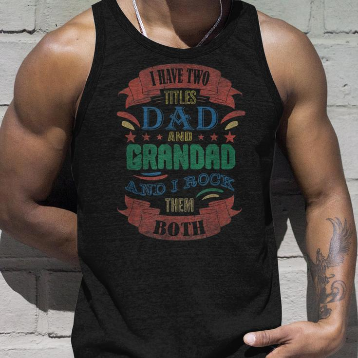 I Have Two Titles Dad And Grandad Funny Grandpa Fathers Day V2 Unisex Tank Top Gifts for Him