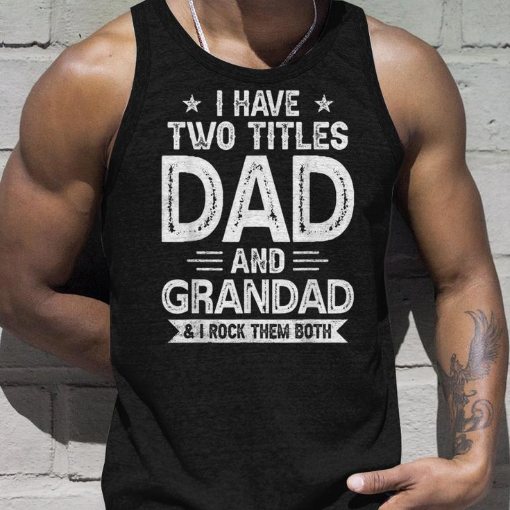 I Have Two Titles Dad And Grandad I Rock Them Both V2 Unisex Tank Top Gifts for Him