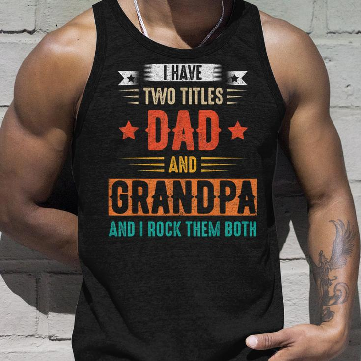 I Have Two Titles Dad And Grandpa And I Rock Them Both Dad V7 Unisex Tank Top Gifts for Him