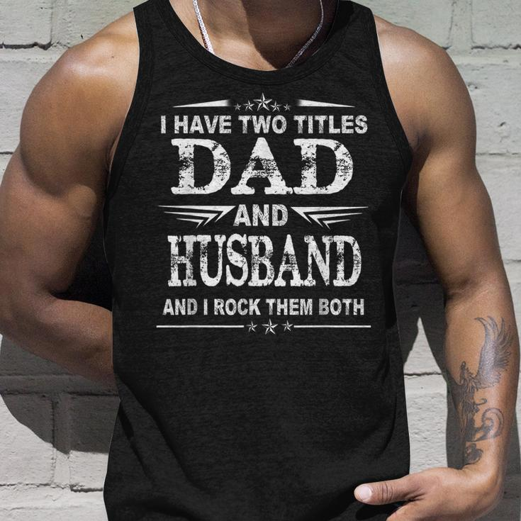 I Have Two Titles Dad And Husband Funny Fathers Day Unisex Tank Top Gifts for Him