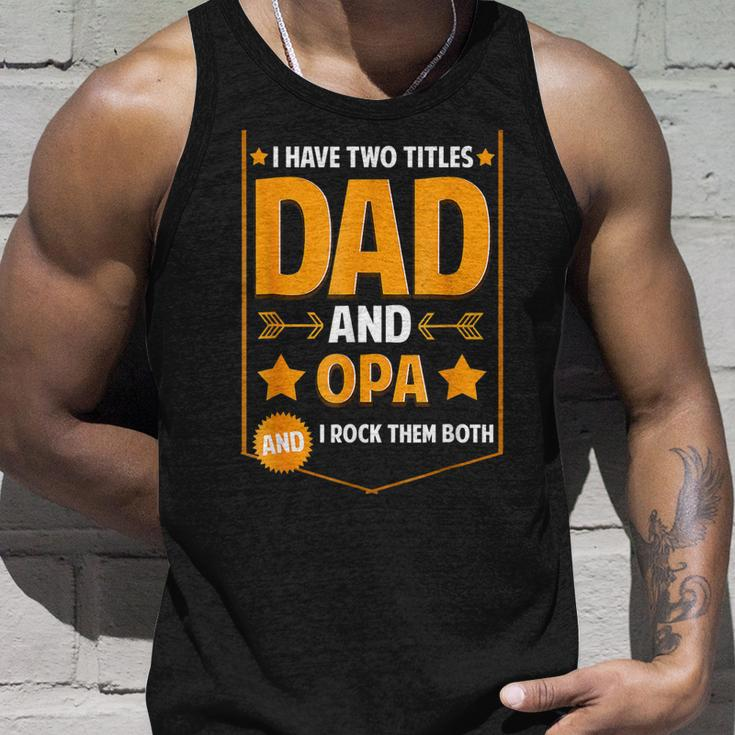 I Have Two Titles Dad And Opa Gifts Opa Fathers Day Unisex Tank Top Gifts for Him