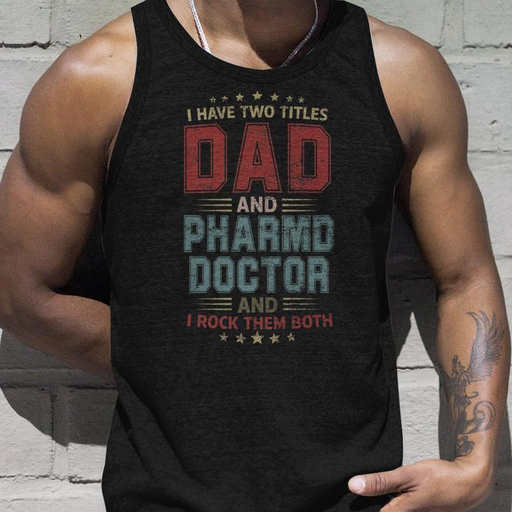 I Have Two Titles Dad And Pharmd Doctor Outfit Fathers Day Unisex Tank Top Gifts for Him