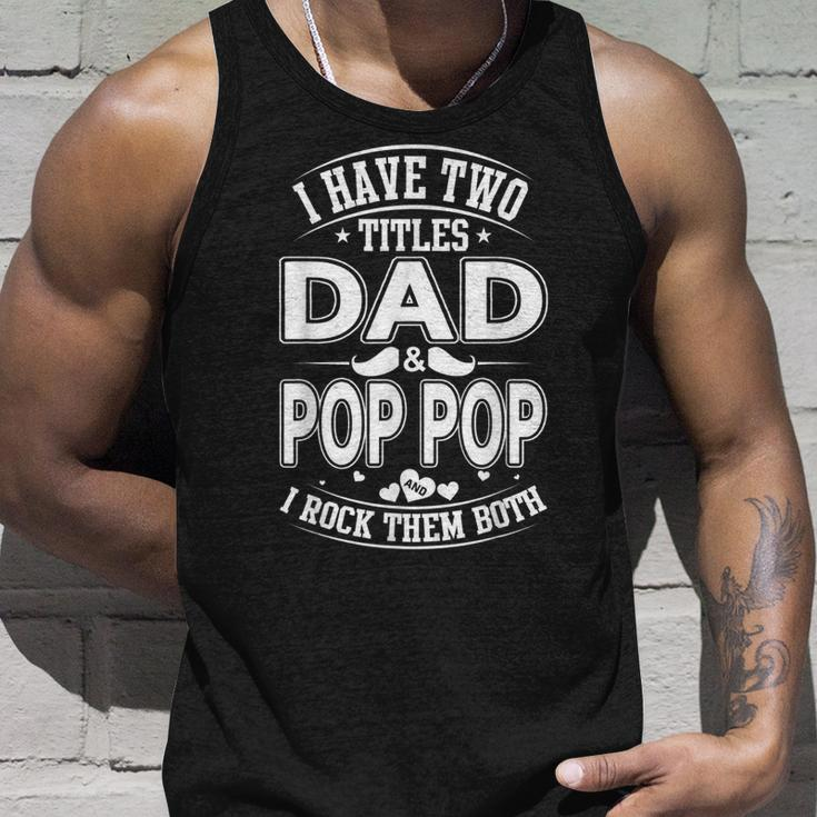 I Have Two Titles Dad And Pop Pop And I Rock Them Both V4 Unisex Tank Top Gifts for Him