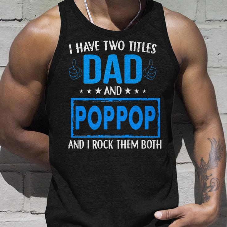 I Have Two Titles Dad And Pop Pop Funny Fathers Day Dad Unisex Tank Top Gifts for Him