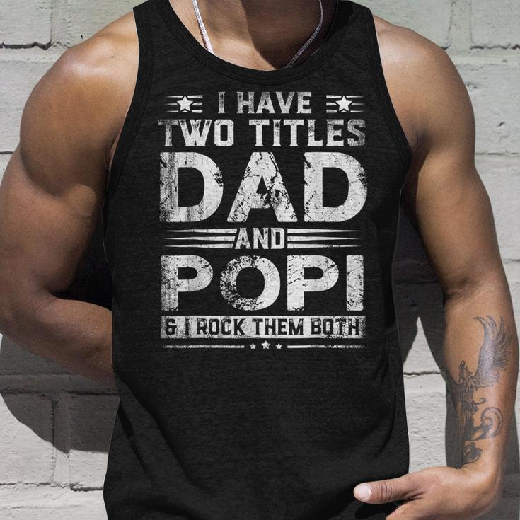 I Have Two Titles Dad And Popi Funny Fathers Day V2 Unisex Tank Top Gifts for Him