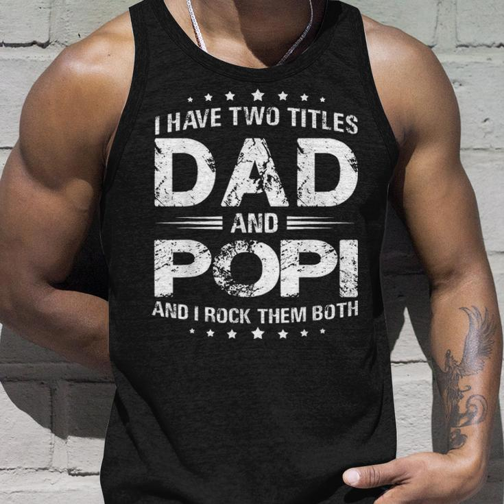 I Have Two Titles Dad And PopiFathers Day Gift Unisex Tank Top Gifts for Him