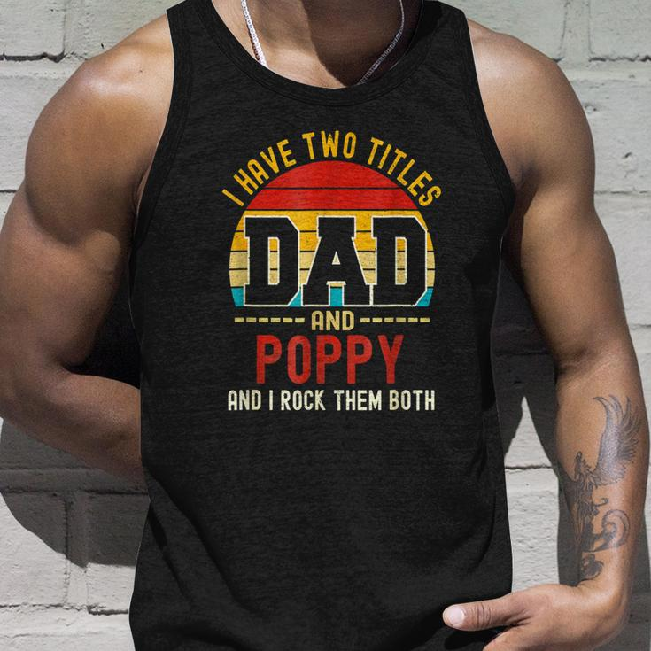 I Have Two Titles Dad And Poppy And I Rock Them Both V3 Unisex Tank Top Gifts for Him