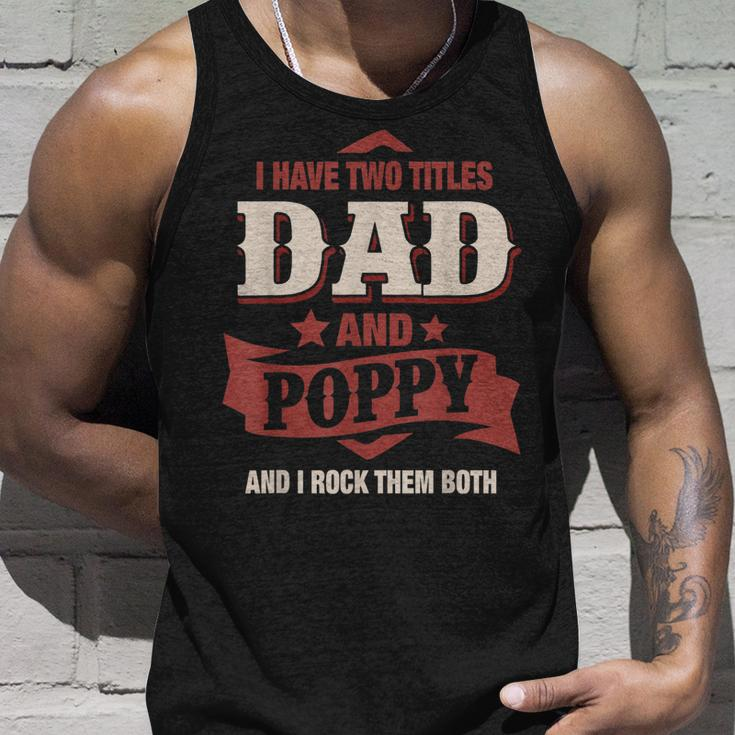 I Have Two Titles Dad And Poppy Funny Fathers Day Gift V2 Unisex Tank Top Gifts for Him