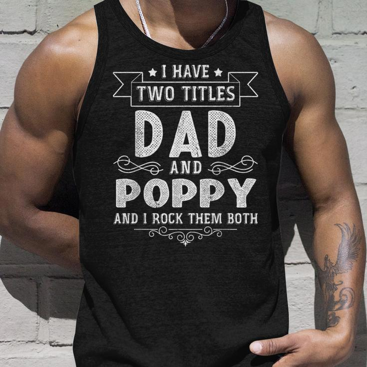 I Have Two Titles Dad And Poppy Funny Fathers Day V2 Unisex Tank Top Gifts for Him