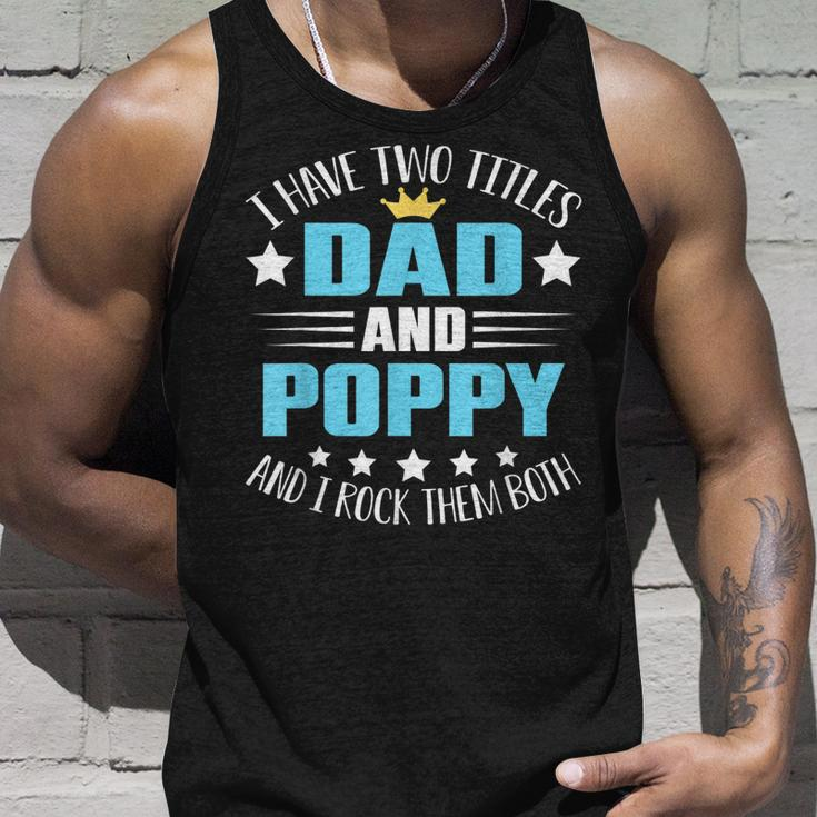 I Have Two Titles Dad And Poppy Funny Fathers Day V4 Unisex Tank Top Gifts for Him
