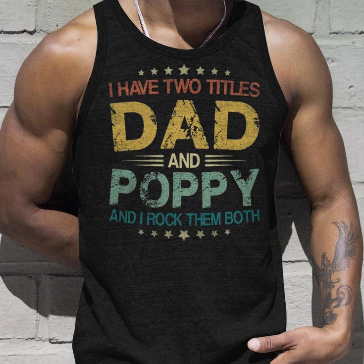 I Have Two Titles Dad & Poppy FunnyFathers Day Gift Unisex Tank Top Gifts for Him