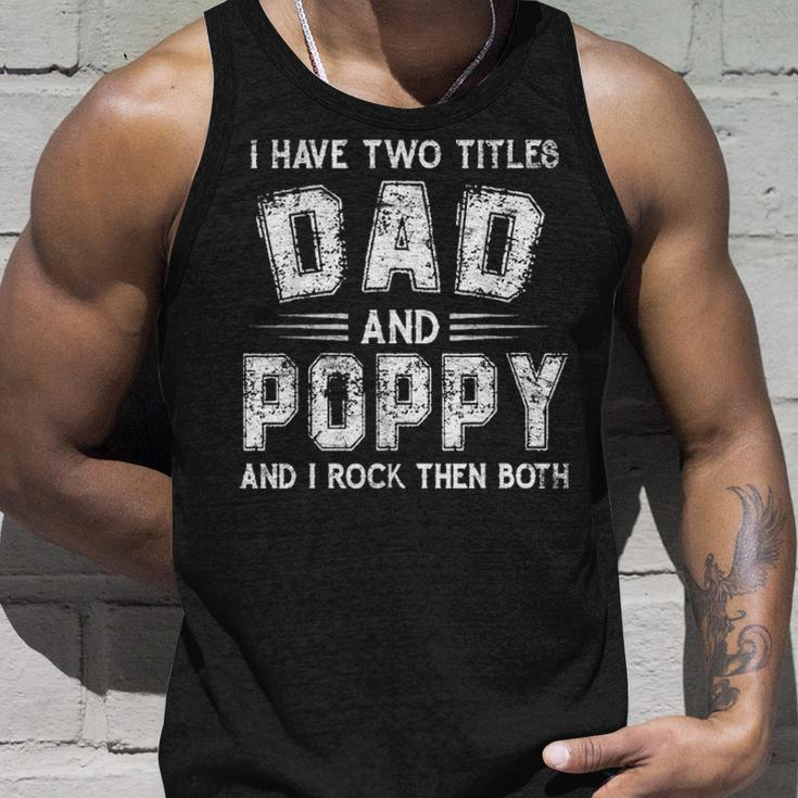 I Have Two Titles Dad & Poppy FunnyFathers Day Gift V2 Unisex Tank Top Gifts for Him