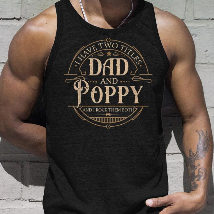 I Have Two Titles Dad And Poppy Men Vintage Decor Grandpa V3 Unisex Tank Top Gifts for Him