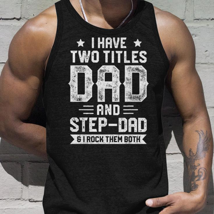 I Have Two Titles Dad And Step Dad Fathers Day Gifts Unisex Tank Top Gifts for Him