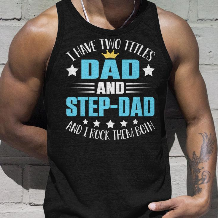 I Have Two Titles Dad And Step-Dad Funny Fathers Day Unisex Tank Top Gifts for Him