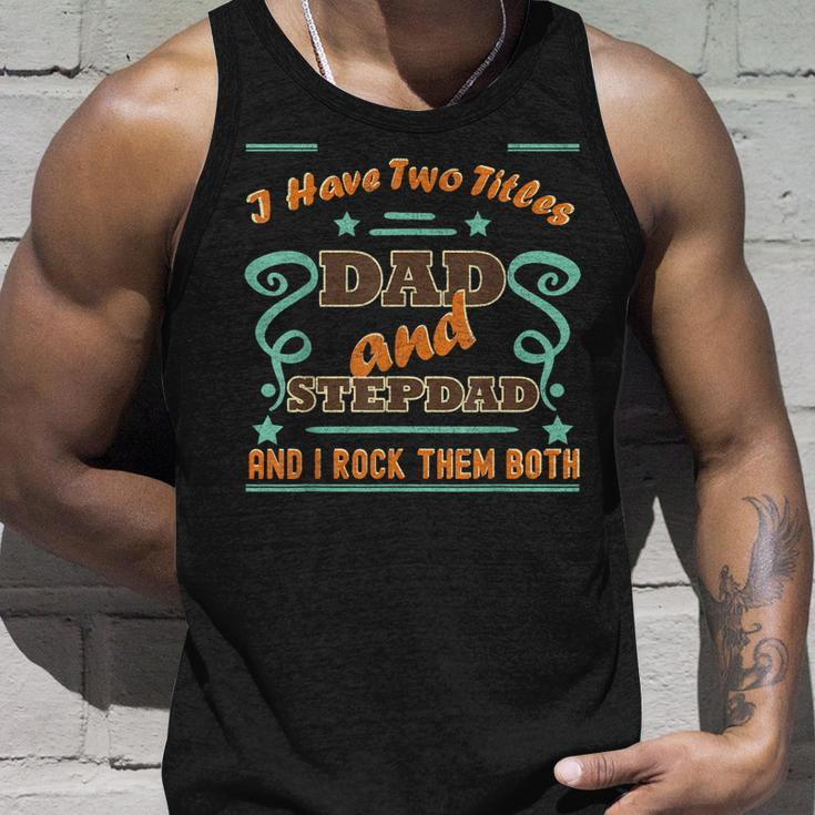 I Have Two Titles Dad And Stepdad | Proud Stepdad Unisex Tank Top Gifts for Him
