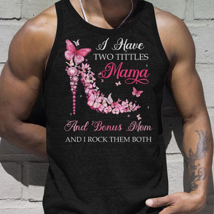 I Have Two Titles Mama Bonus Mom High Heel Shoes Mothers Day Unisex Tank Top Gifts for Him