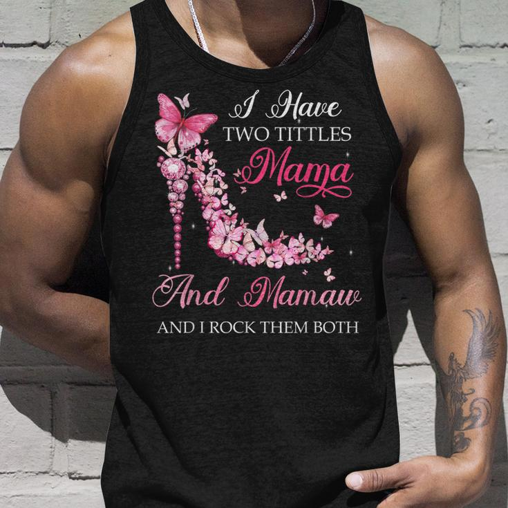 I Have Two Titles Mama Mamaw High Heel Shoes Mothers Day Unisex Tank Top Gifts for Him